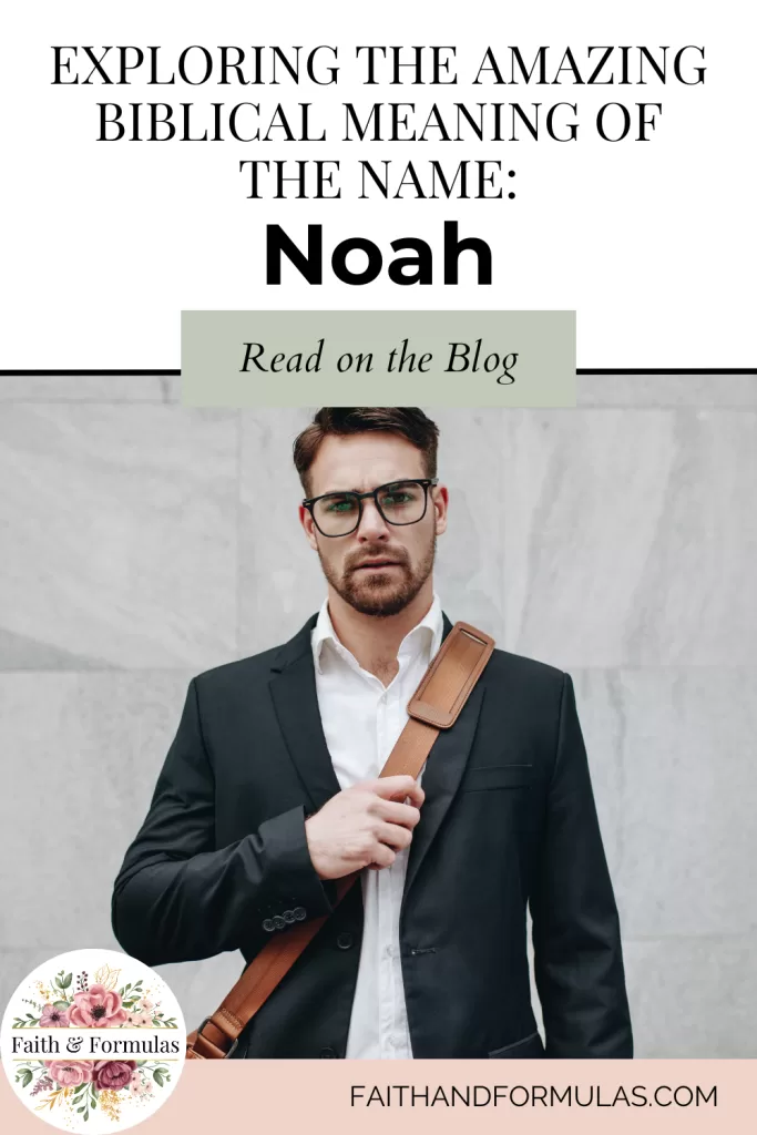 Exploring the Amazing Biblical Meaning of the Name: Noah