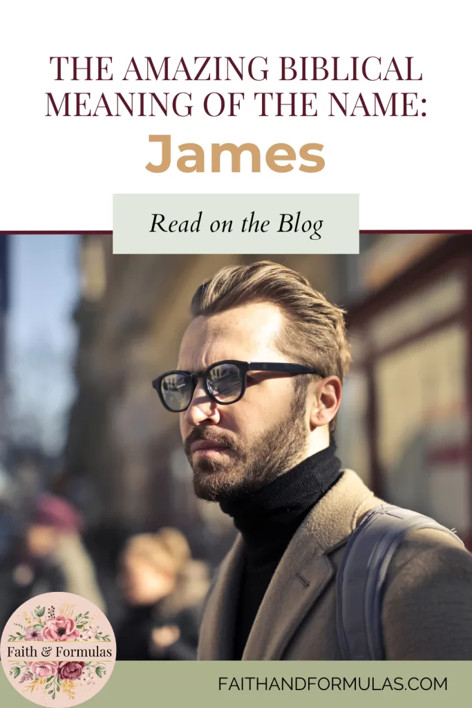 The Amazing Biblical Meaning of the Name: James