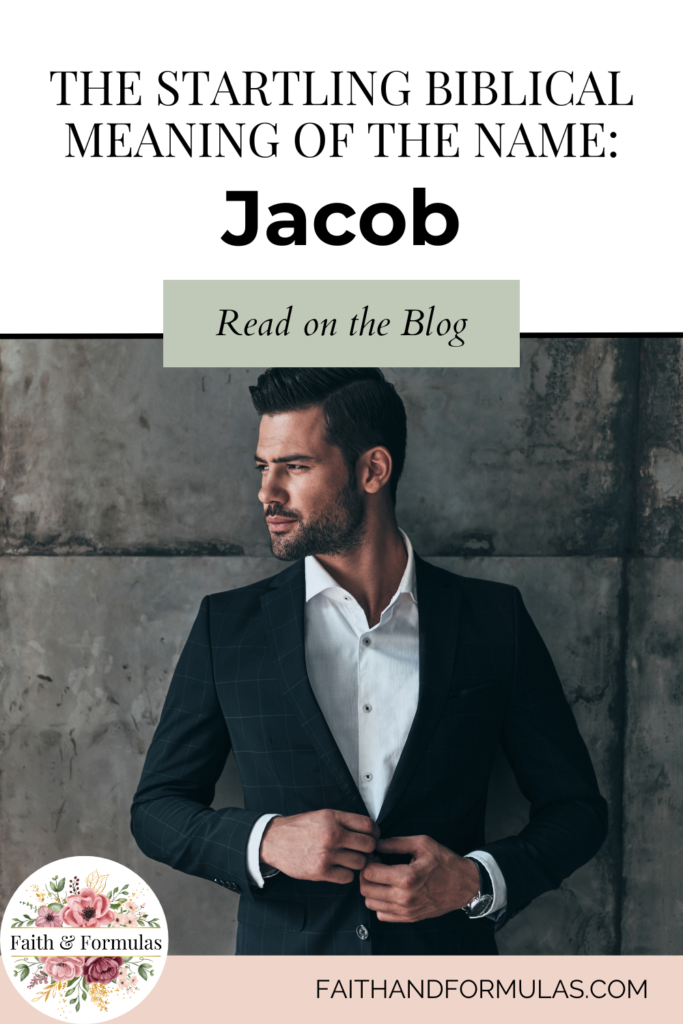 the Startling Biblical Meaning of the Name: Jacob