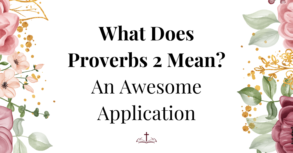 What does Proverbs 2 Mean? – An Awesome Application