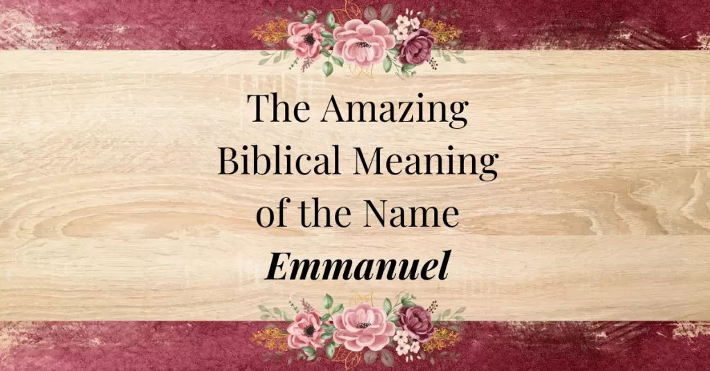 The Amazing Biblical Meaning of the Name Emmanuel