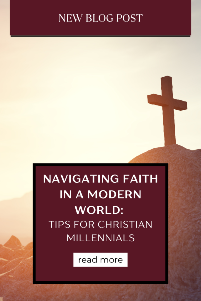 navigating faith in a modern world - tips for christian millenials