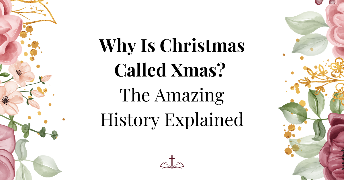 Why Is Christmas Called Xmas? The Amazing History Explained