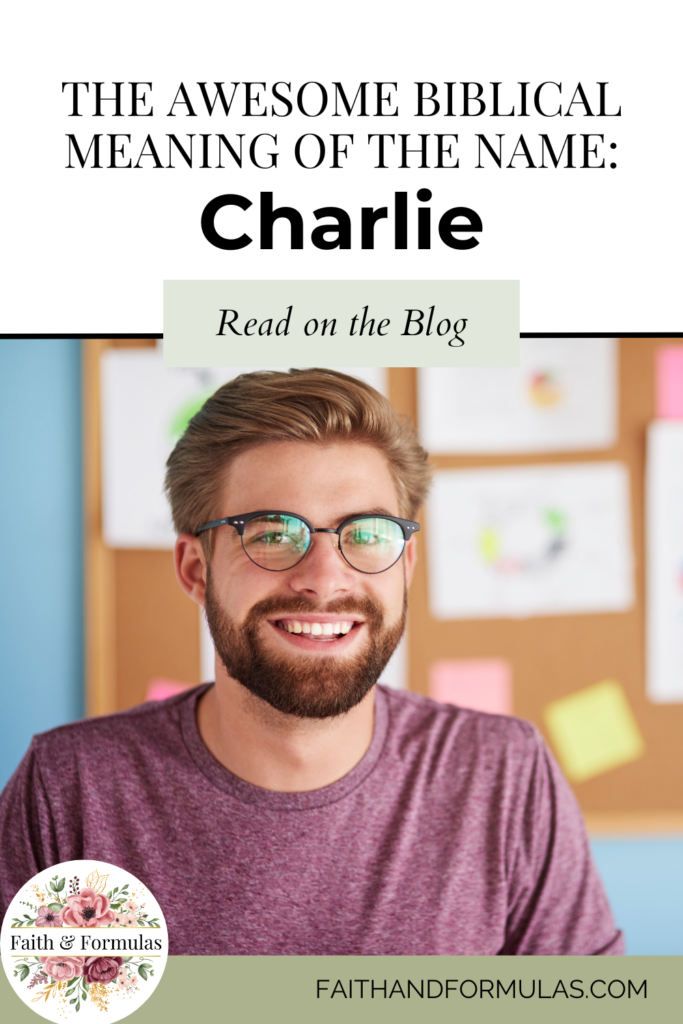 the awesome biblical meaning of the name charlie