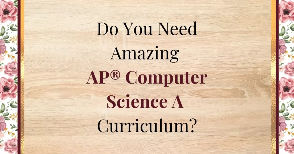 Do You Need Amazing AP Computer Science A curriculum?