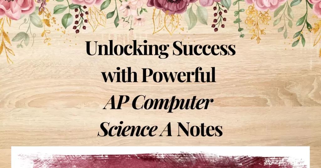 Unlocking Success with Powerful AP Computer Science A Notes