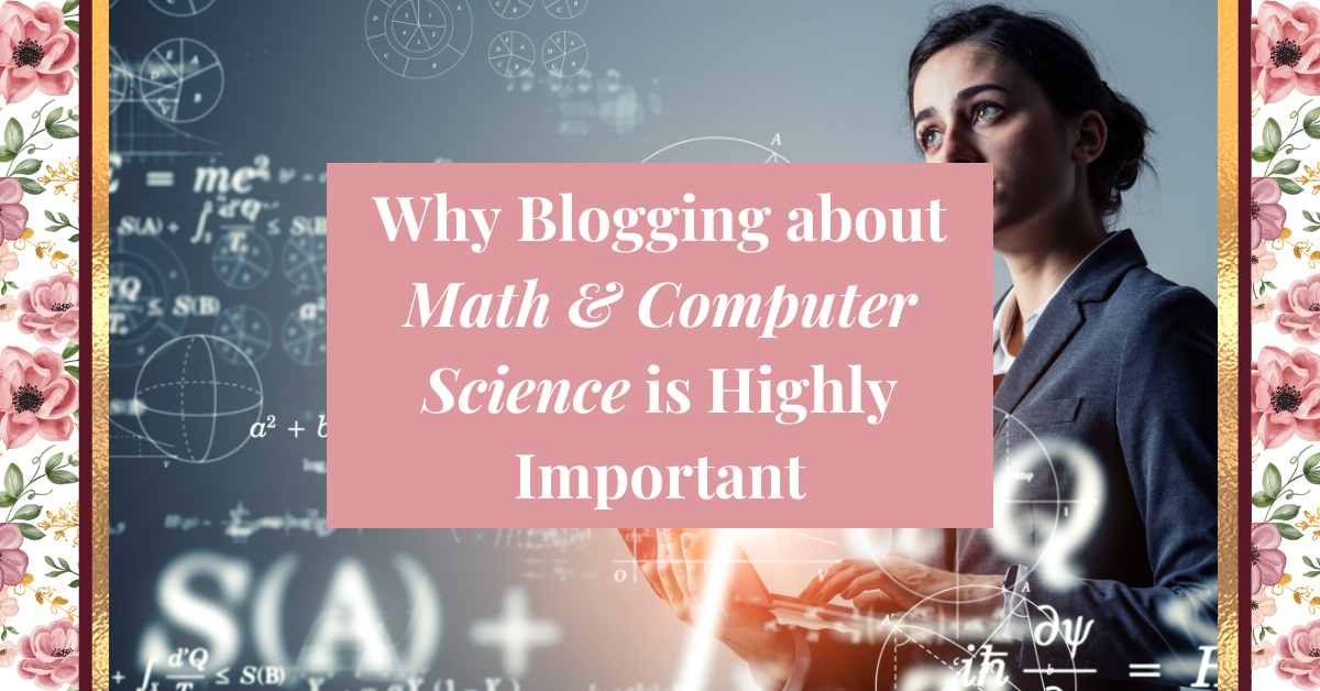 Why Blogging about Math & Computer Science is Highly Important