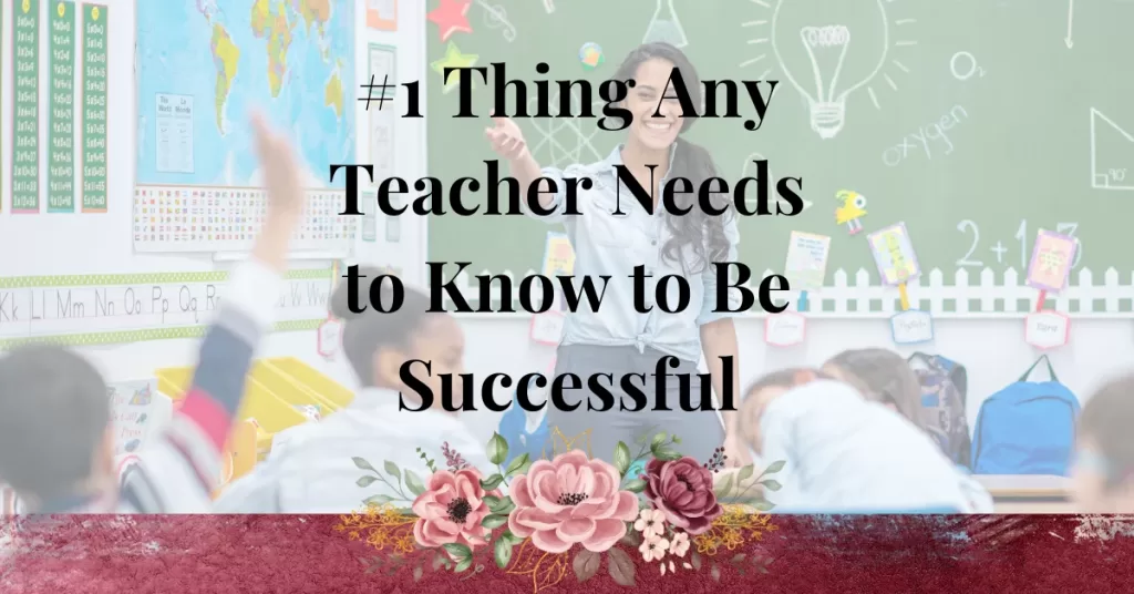 #1 Thing Any Teacher Needs to Know to Be Successful
