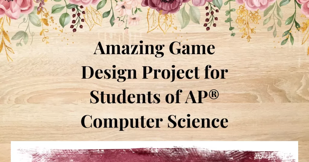 Amazing Game Design Project for Students of AP Computer Science