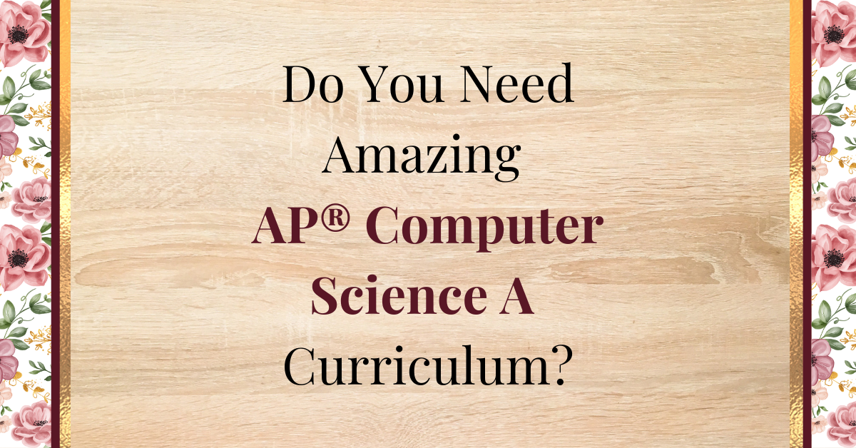 Do You Need Amazing AP Computer Science A Curriculum?