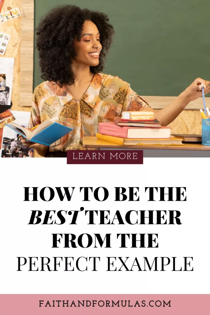 How to Be the Best Teacher from the Perfect Example