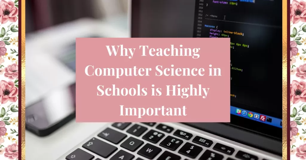 Why Teaching Computer Science in Schools is Highly Important