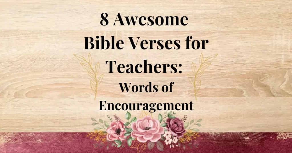 8 Awesome Bible Verses for Teachers: Words of Encouragement