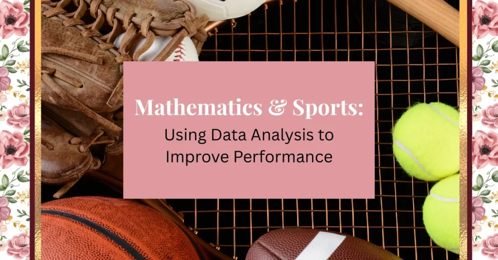 mathematics & sports: using data analysis to improve performance