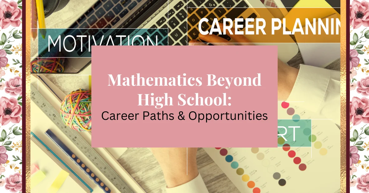 mathematics beyond high school: career paths & opportunities