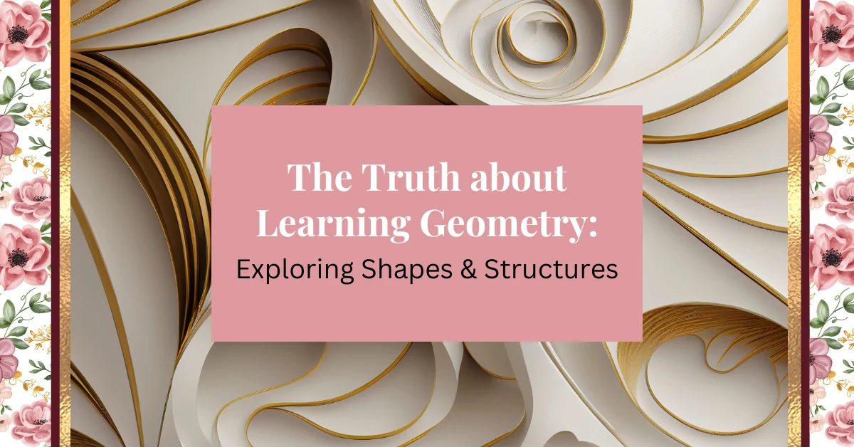 The truth about learning geometry: exploring shapes and structures