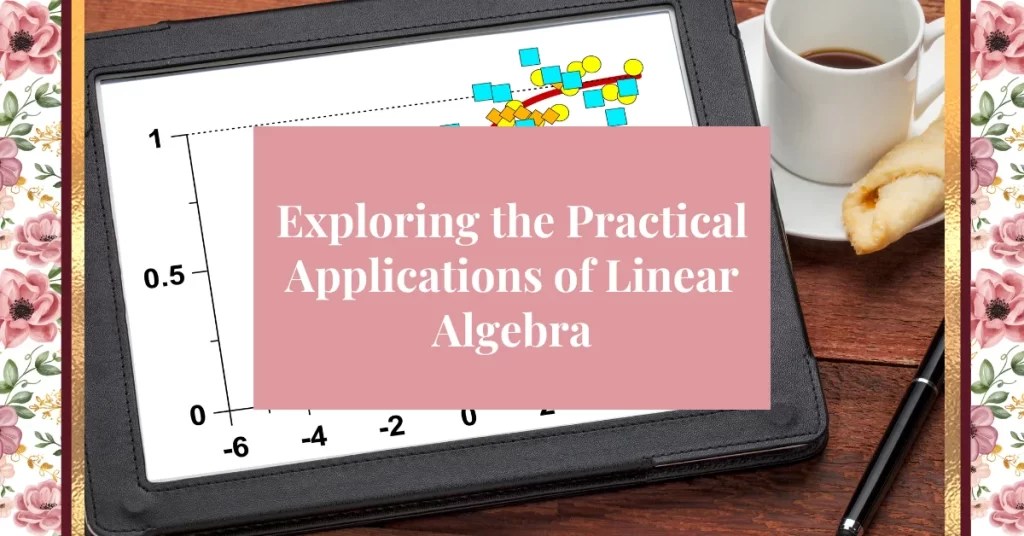 Exploring the Practical Applications of linear algebra