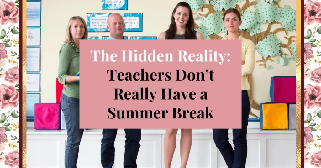 the hidden reality: teachers don't really have a summer break