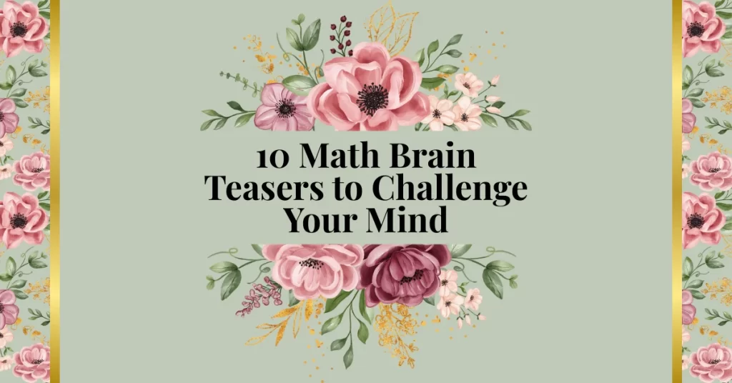 10 Math Brain Teasers to Challenge Your Mind