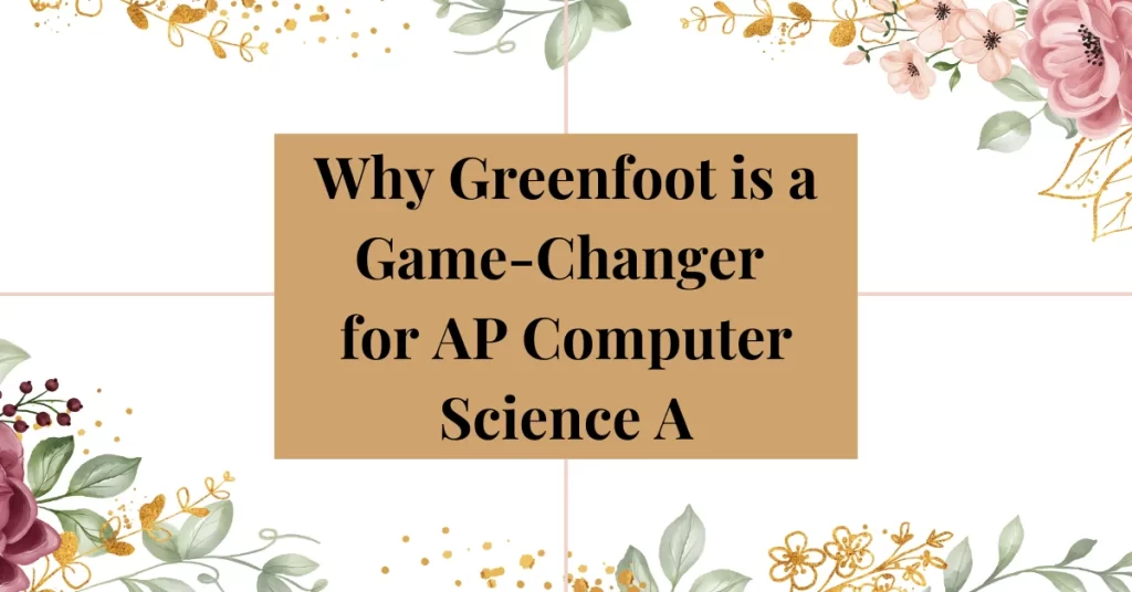 Why Green for is a game changer for ap computer science a