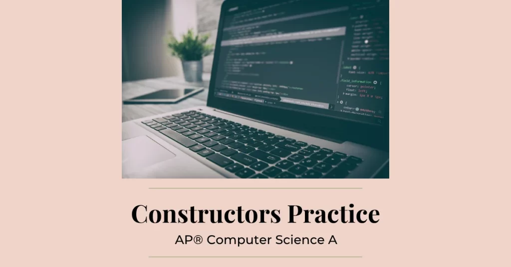 constructors practice ap computer science a java programming