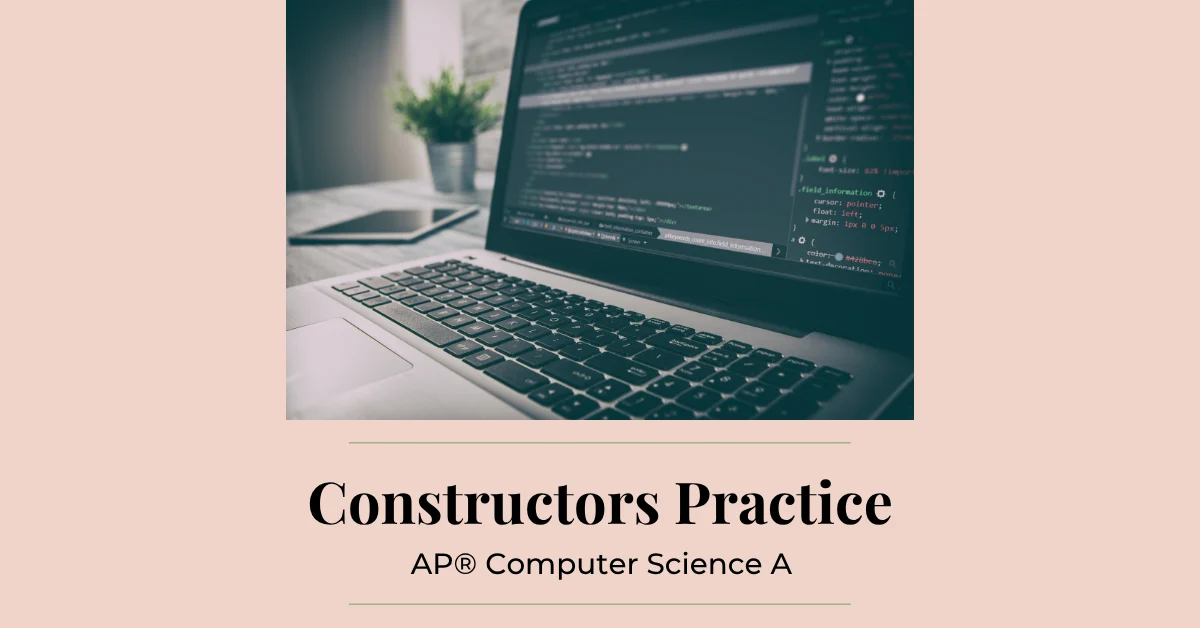 constructors practice ap computer science a java programming