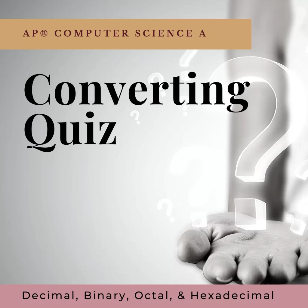 converting quiz - ap computer science - Binary, Octal, Decimal, and Hexadecimal