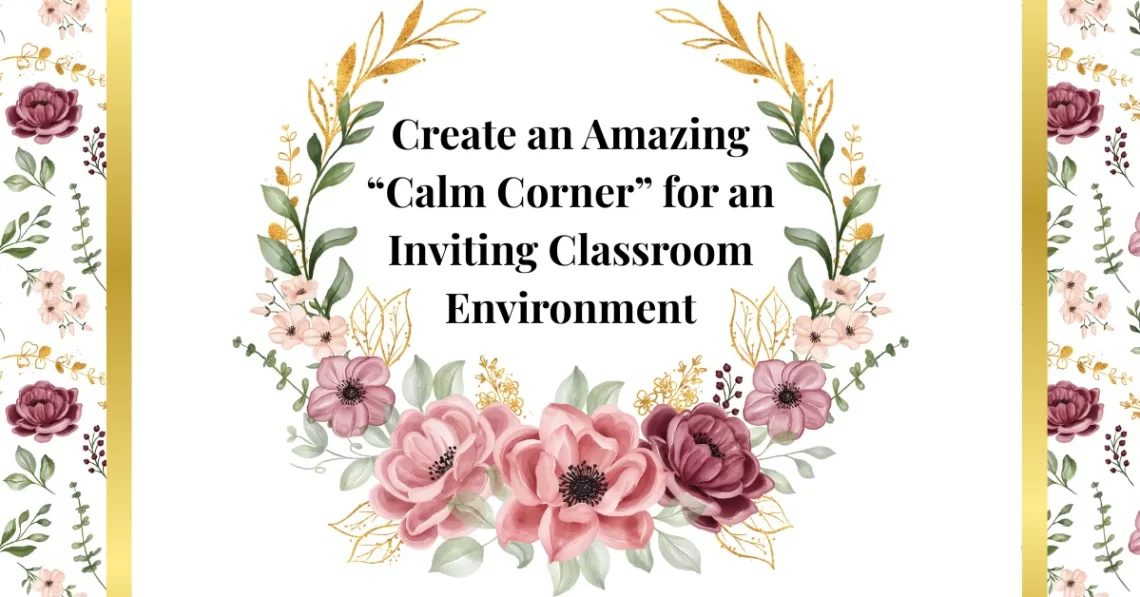 create an amazing "calm corner" for an inviting classroom environment