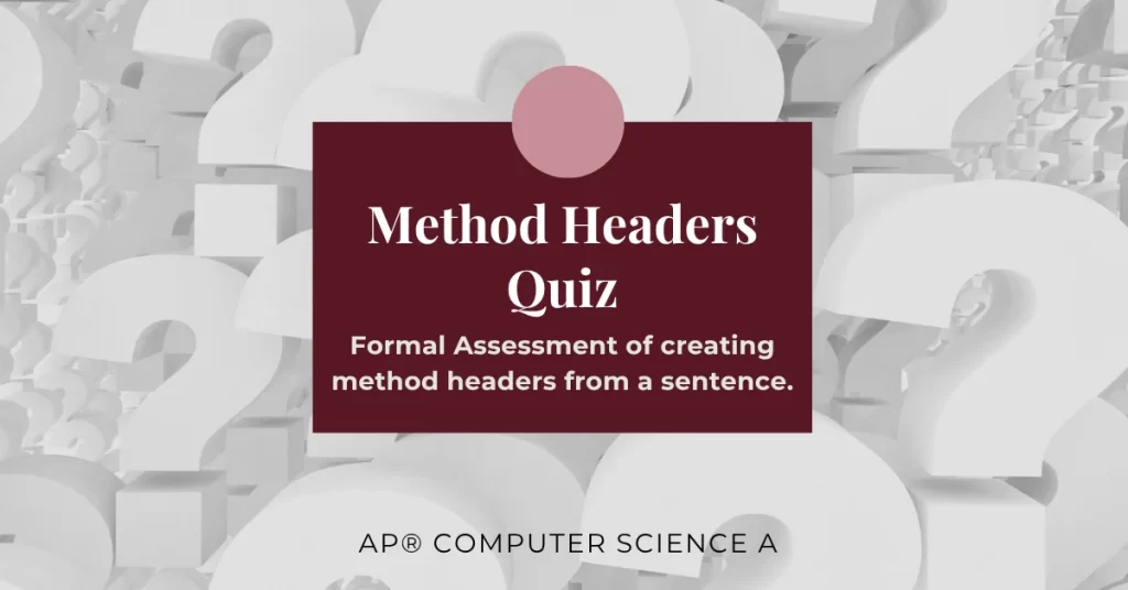 method headers quiz / practice ap computer science a java programming