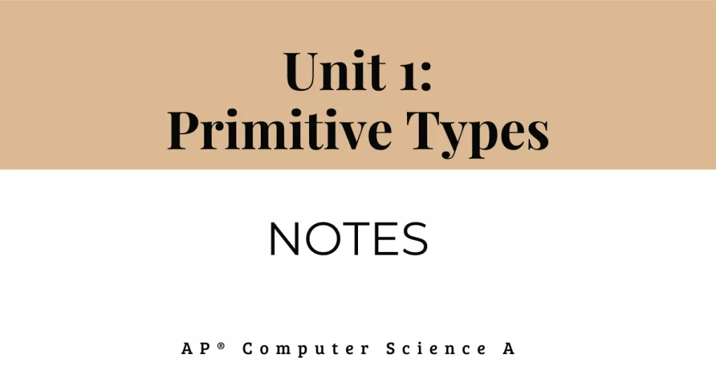 unit 1 primitive types notes