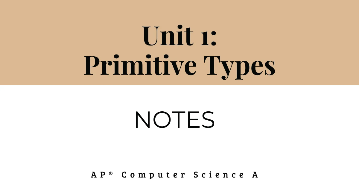 unit 1 primitive types notes