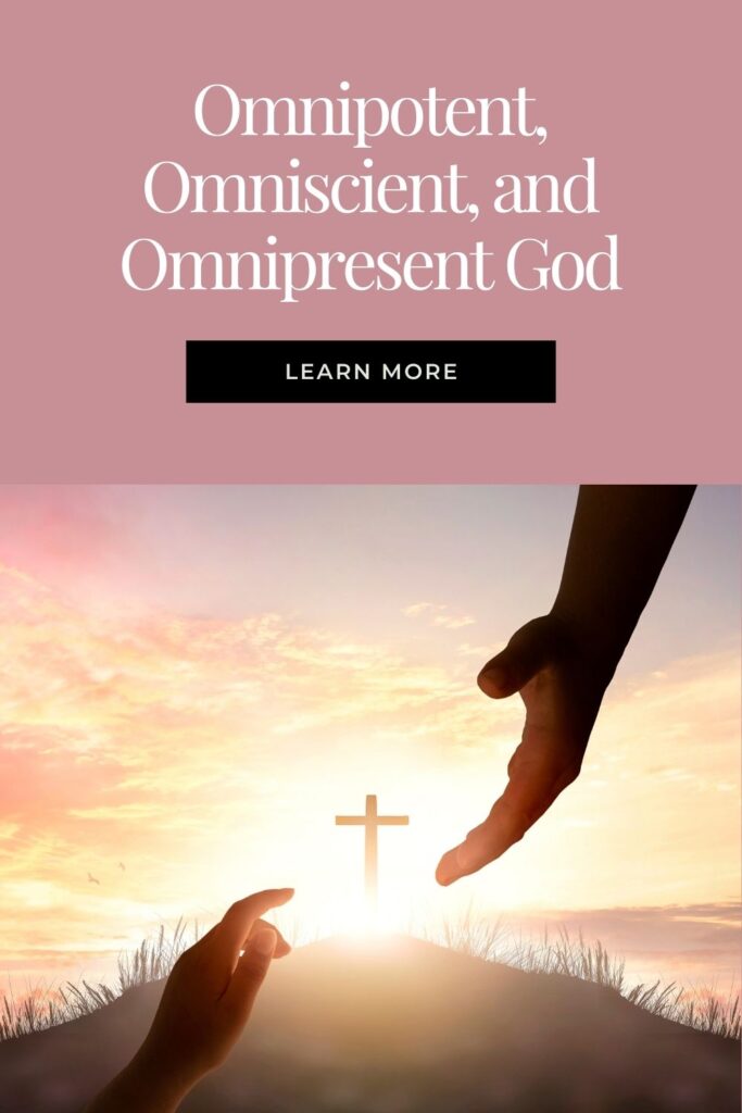 Omnipotent Omniscient and Omnipresent God