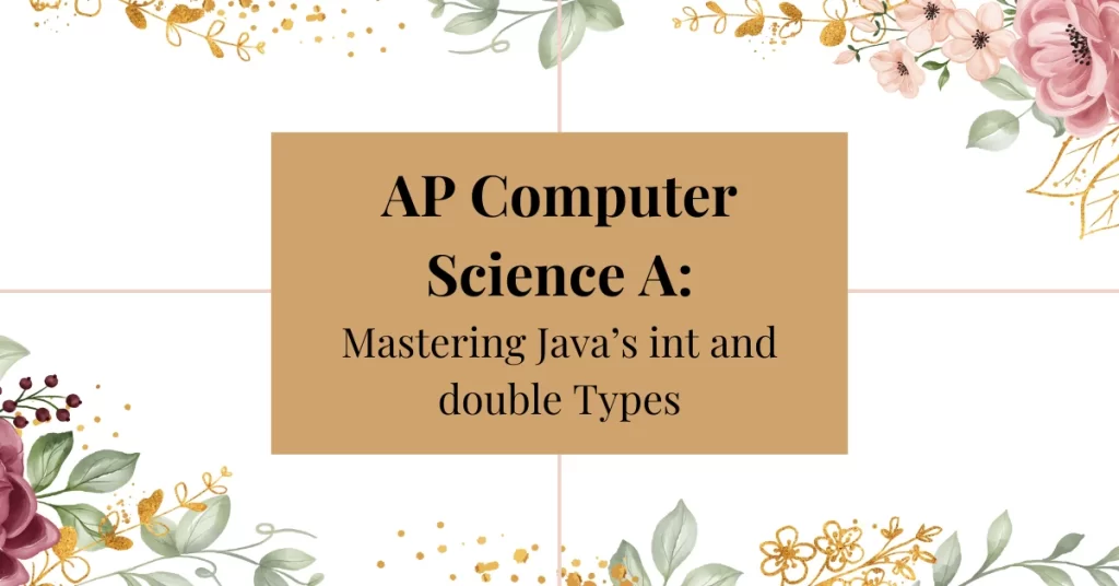 ap computer science a: mastering java's int & double types