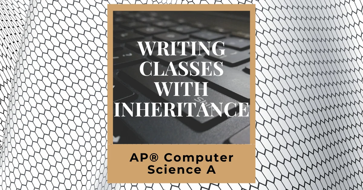 writing classes with inheritance for ap computer science a