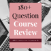180+ question course review