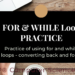 for and while loop practice