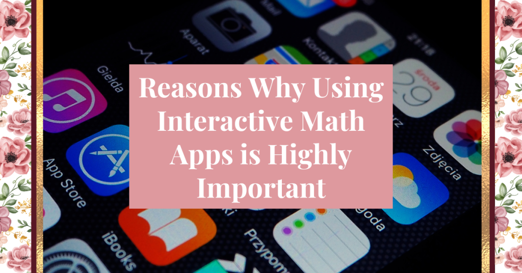 Reasons Why Using Interactive Math Apps is Highly Important