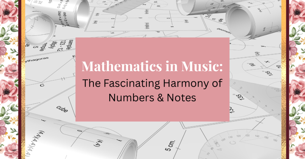 mathematics in music: The Fascinating Harmony of Numbers & Notes