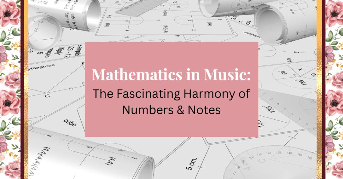mathematics in music: The Fascinating Harmony of Numbers & Notes