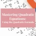 Mastering Quadratic Equations: Using the Quadratic Formula