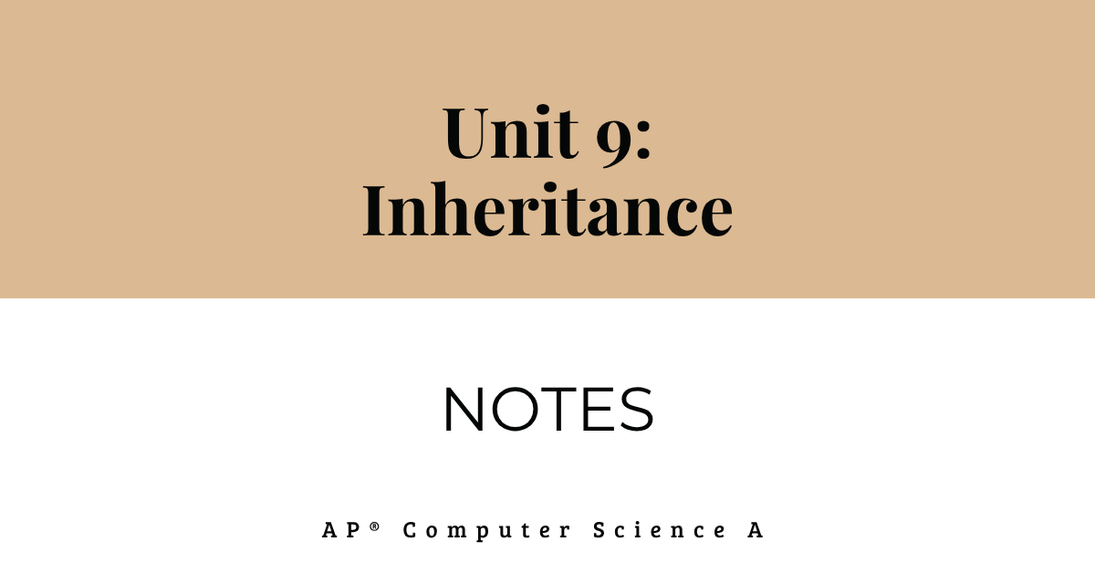 Understanding Inheritance: Unit 9 Notes for AP® Computer Science A