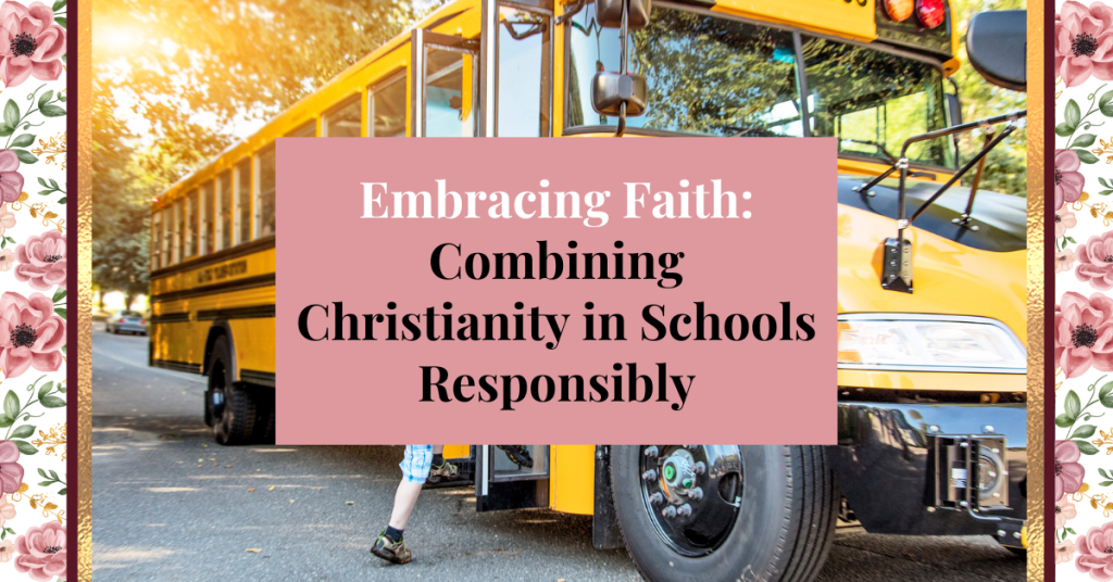 Embracing Faith: Combining Christianity in Schools Responsibly