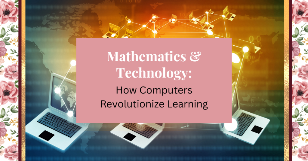 mathematics & technology: how computers revolutionize learning