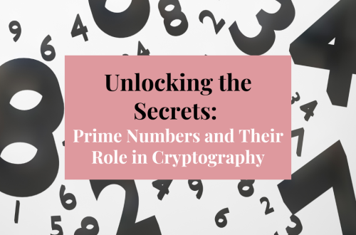 Unlocking the Secrets: Prime Numbers and Their Role in Cryptography