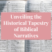 Unveiling the Historical Tapestry of Biblical Narratives