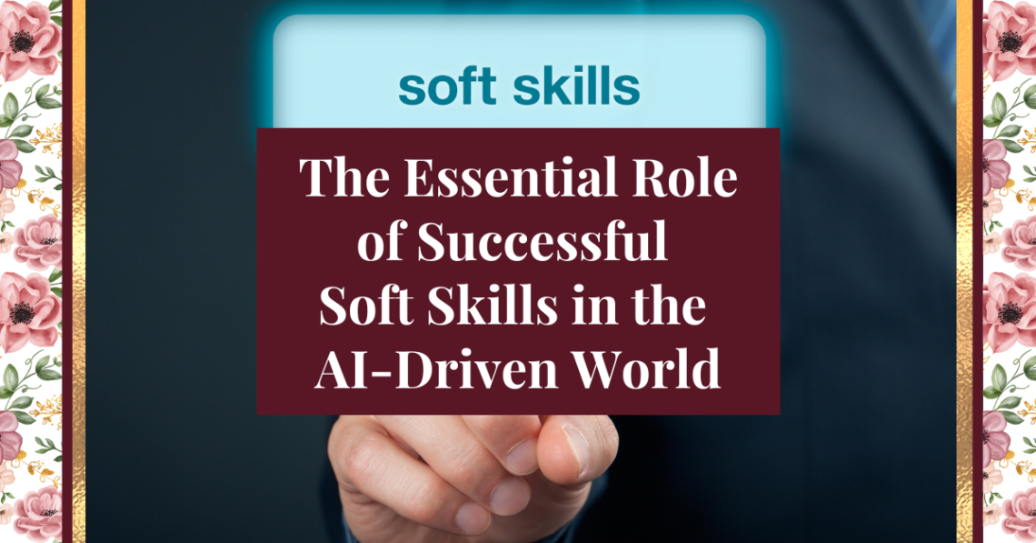 The essential role of successful soft skills in the ai driven world
