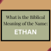 biblical meaning of the name ethan