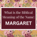 biblical meaning of the name margaret