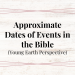 approximate dates of events in the bible (young earth perspective)