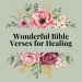 wonderful bible verses for healing